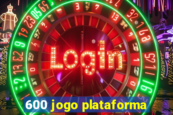 600 jogo plataforma